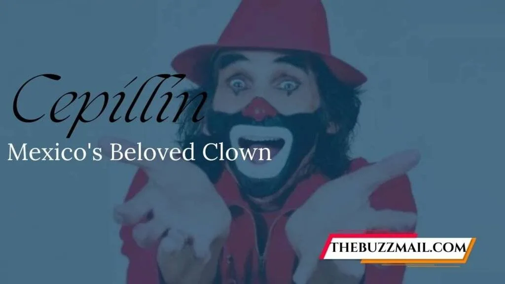The Legendary Journey of Cepillin: Mexico’s Beloved Clown cepillin