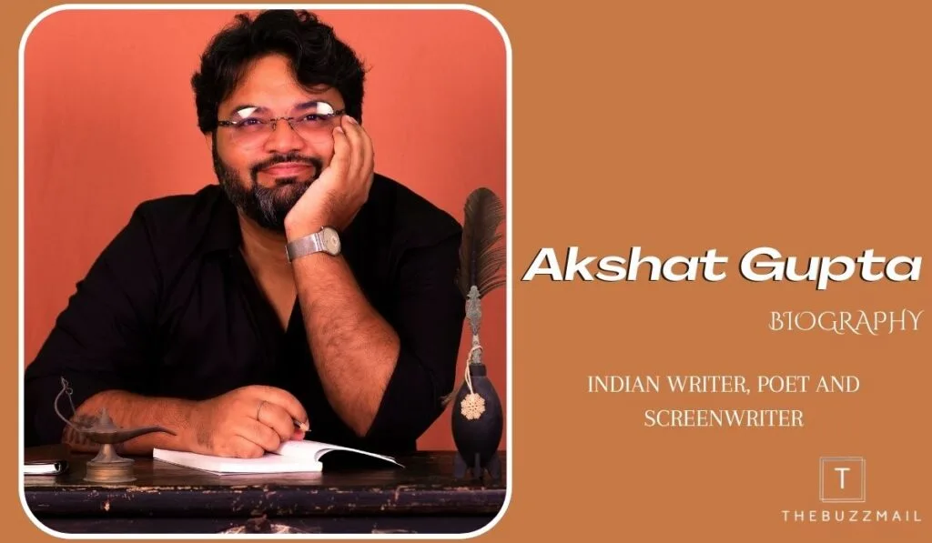 Akshat Gupta Biography