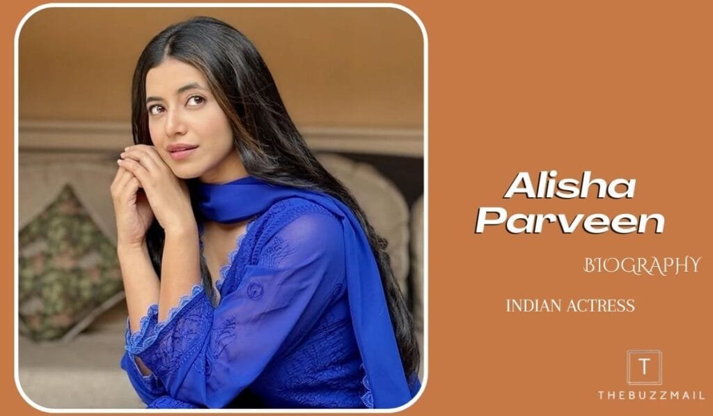 Alisha Parveen Biography