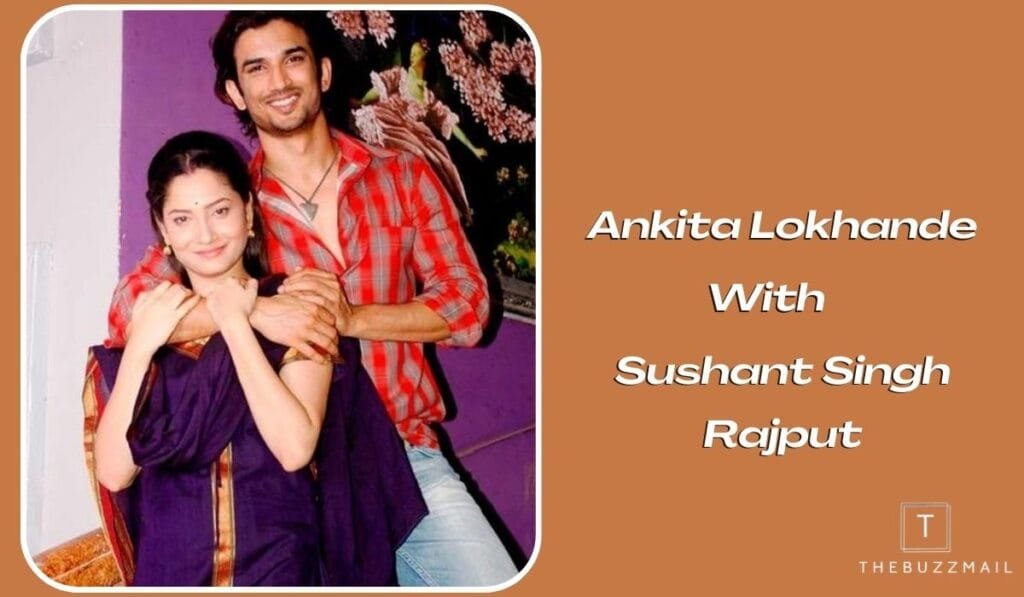 Ankita Lokhande and Sushant Singh Rajput