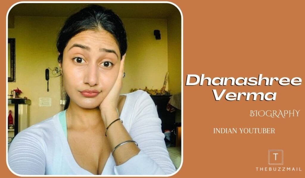 DhanaShree Verma Biography